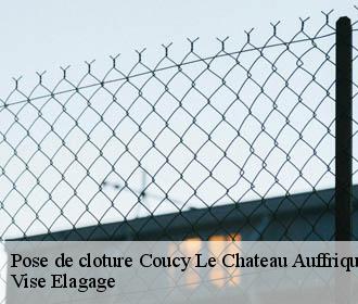 Pose de cloture  coucy-le-chateau-auffrique-02380 Vise Elagage